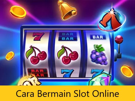 Cara Bermain Slot Online